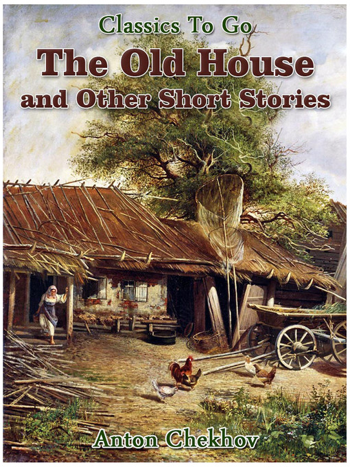 Title details for The Old House and Other Short Stories by Anton Chekhov - Available